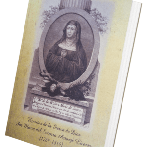 Escritos de la Sierva de Dios Sor María del Socorro Astorga Liceras 1769-1814.           (Envío gratis)